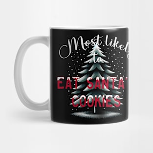 Most Likely To Eat Santa's Cookies Mug